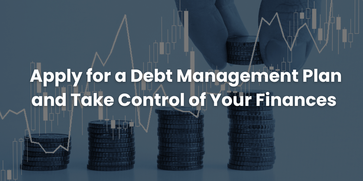 Apply for a Debt Management Plan and Take Control of Your Finances